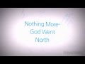 Nothing More- God Went North lyrics 