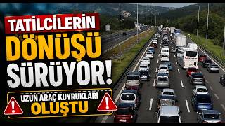Tatilcilerin Dönüşü Sürüyor