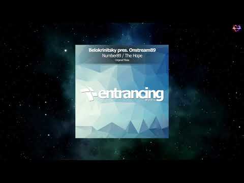 Belokrinitsky Presents Onstream89 - The Hope (Original Mix) [ENTRANCING MUSIC]