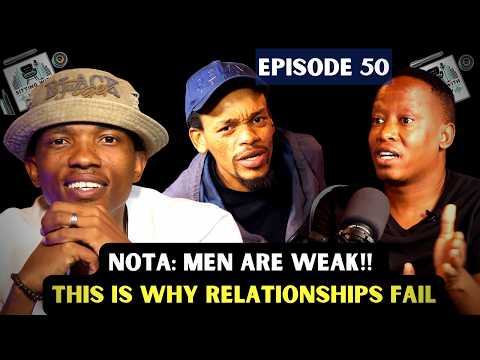 SITTING WITH MJAY - EPISODE 50: NOTA: Men are weak. This is why Relationships Fail!!