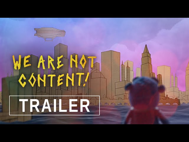 WE ARE NOT CONTENT! - Trailer