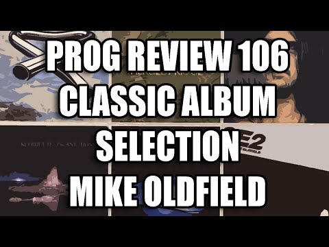 Prog Review 106 - Classic Album Selection - Mike Oldfield
