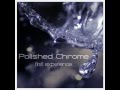 Polished Chrome - I Wanna Get Close To You ...