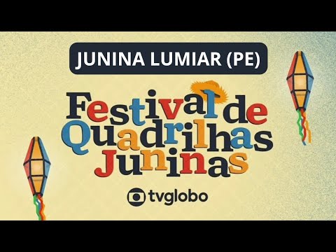 JUNINA LUMIAR (PE) Festival de Quadrilhas Juninas Globo Nordeste 2025