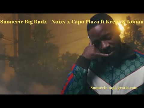Suonerie gratis Big Budz – Noizy x Capo Plaza ft Krept & Konan | Suonerie-mp3-gratis.com