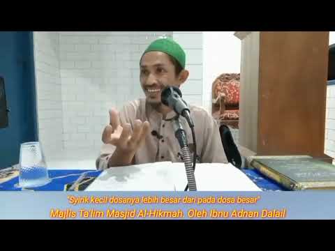 Syirik kecil dosanya lebih besar dari dosa besar. Oleh Ustadz Ibnu Adnan Dalail