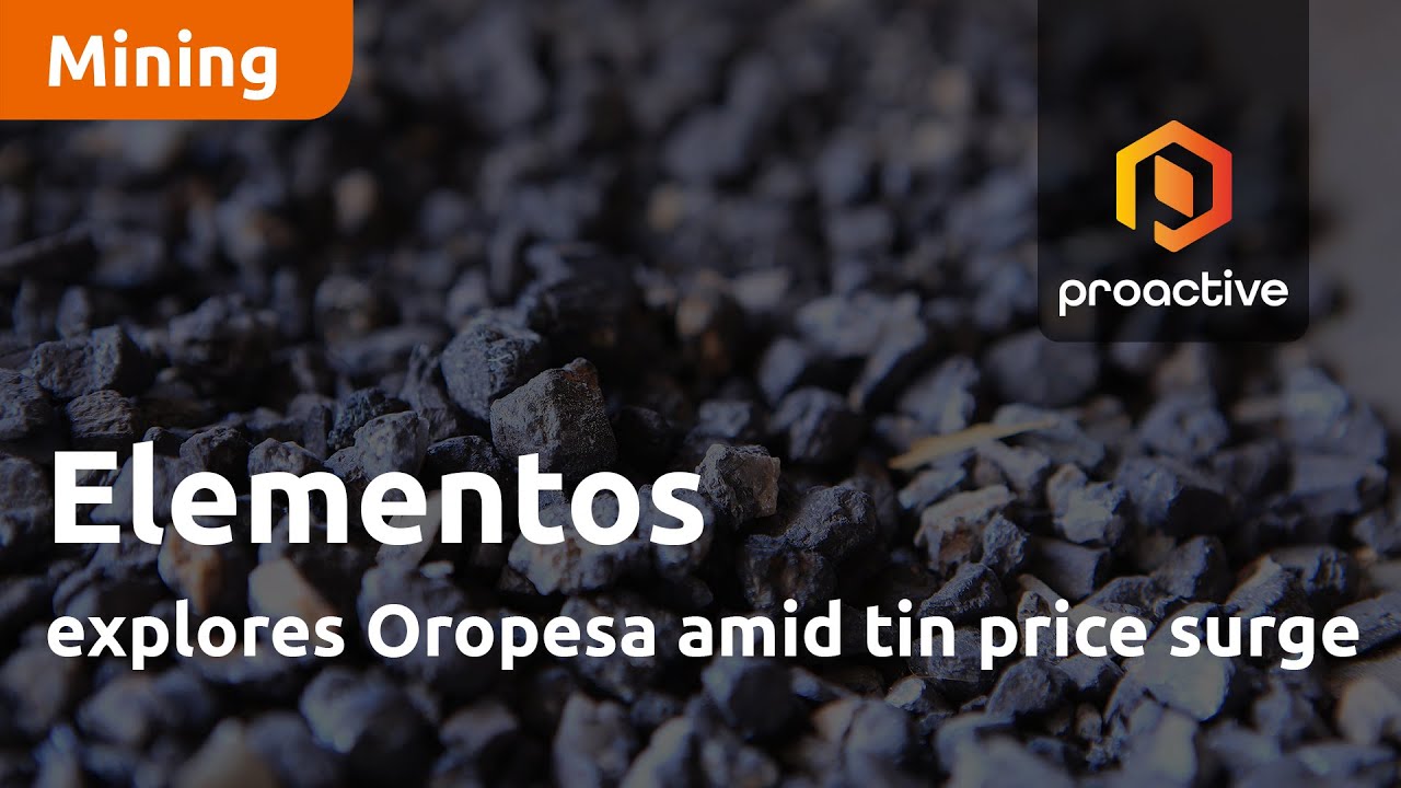 Elementos explores Oropesa amid tin price surge