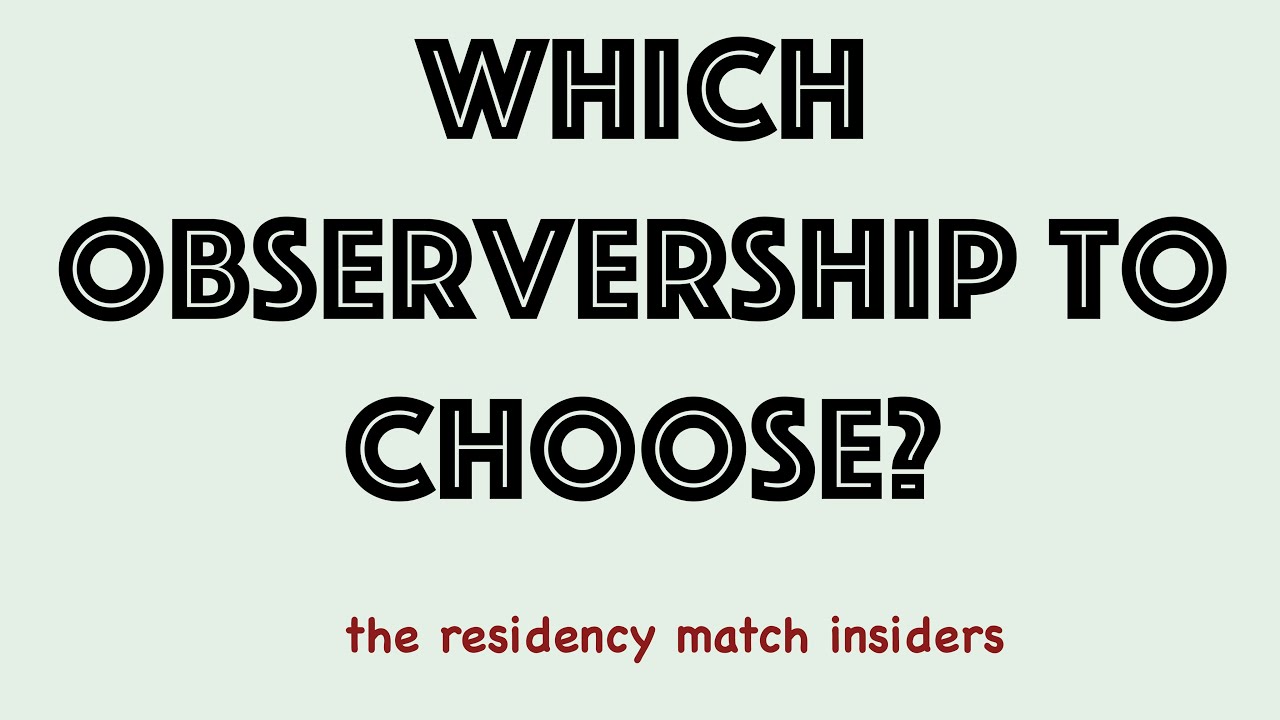 WHICH OBSERVERSHIP TO CHOOSE???