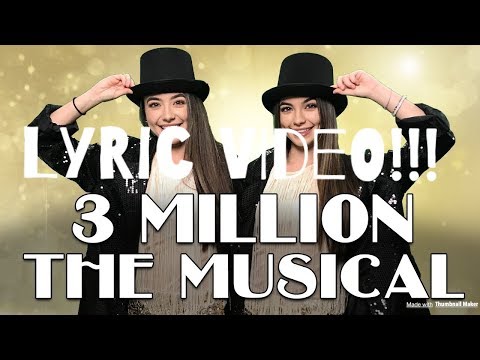 lyrics of "3 Million The Musical" by Merrell  twins