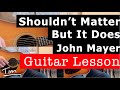 John Mayer Shouldn't Matter But It Does Guitar Lesson, Chords, and Tutorial