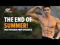 Pro Physique Prep Episode 8 - The End of Summer!