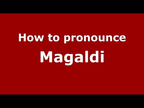 How to pronounce Magaldi