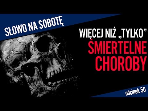 Więcej niż "tylko" śmiertelne choroby | Słowo na sobotę #50
