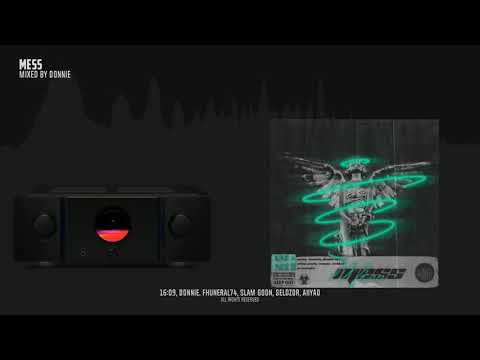 16:09, D0nnie, Fhuneral74, Slam Goon, Aiiyao, SELDZOR - Mess