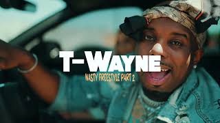 T-wayne - Nasty Freestyle Part 2 (Official Music Video)