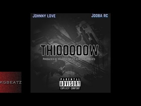 Johnny Love x Jooba RC - Thioooooow [Prod. By Paupa, Red Drum] [New 2016]