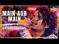 Main Aur Main | Kayden Sharma | MTV Hustle 03 REPRESENT