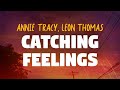 Annie Tracy Leon Thomas Catching Feelings Lyrics