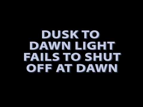 DUSK TO DAWN FAILS