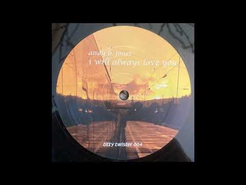 Andy B. Jones - I Will Always Love You (Pit Bailey Remix) 2002