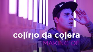 Making of Colírio da Cólera - Fabio Brazza