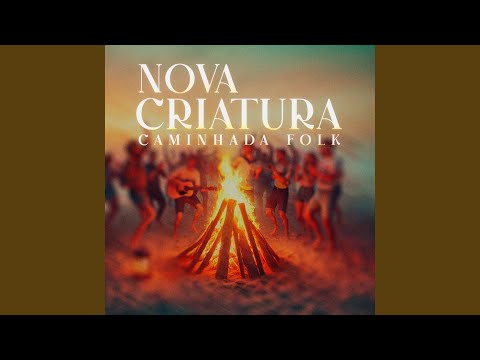 Nova Criatura - Caminhada Folk