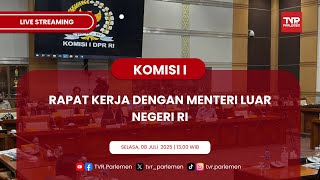 KOMISI I DPR RI RAPAT KERJA DENGAN MENTERI LUAR NEGERI RI