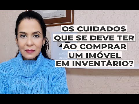 OS CUIDADOS QUE SE DEVE TER AO COMPRAR UM IMÓVEL EM INVENTÁRIO.