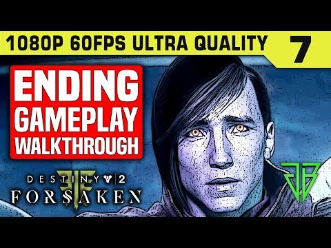 DESTINY 2 FORSAKEN Ending Gameplay Walkthrough Part 7 No Commentary PC - 1080p 60fps Ultra Settings