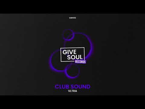 VLTRA - Club Sound [Give Soul Records]