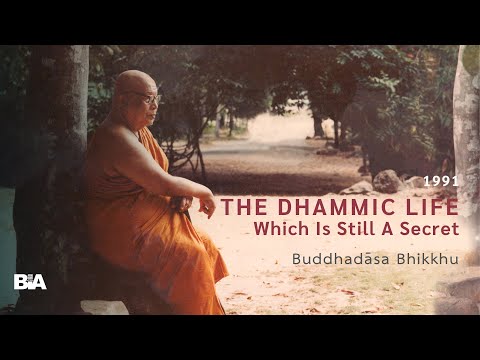 9108 - [1 of 4] The Dhammic Life Which Is Still a Secret | Buddhadāsa Bhikkhu