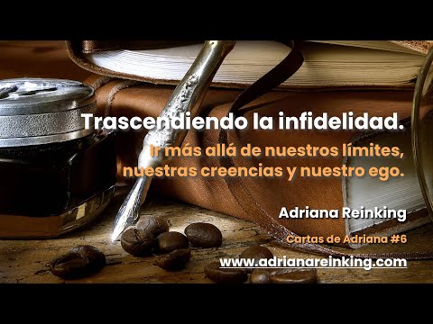 Cartas de Adriana #6 – Trascendiendo la infidelidad.