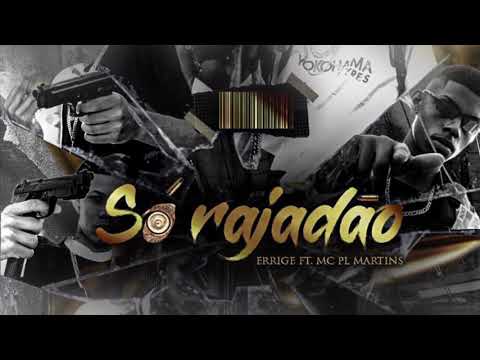 SO RAJADÃO - Errigê Ft. Mc Plzin Rall (Prod: Mandara e Juninho JL)