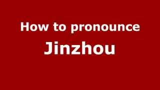 How to pronounce Jinzhou