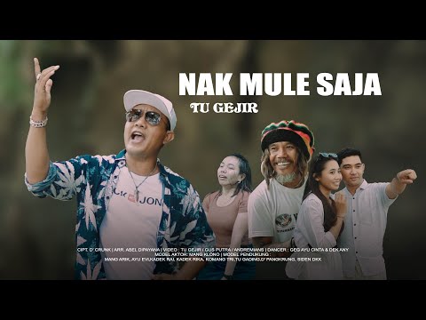 TU GEJIR - NAK MULE SAJA (OFFICIAL MUSIC VIDEO )