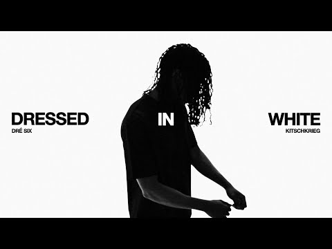 KITSCHKRIEG & DRÉ SIX - DRESSED IN WHITE