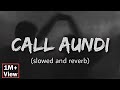 Call Aundi Lofi Slowed Honey Singh Reverb World