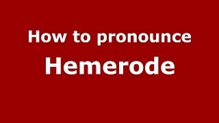 How to pronounce Hemerode
