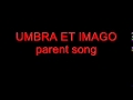 UMBRA ET IMAGO parent song 