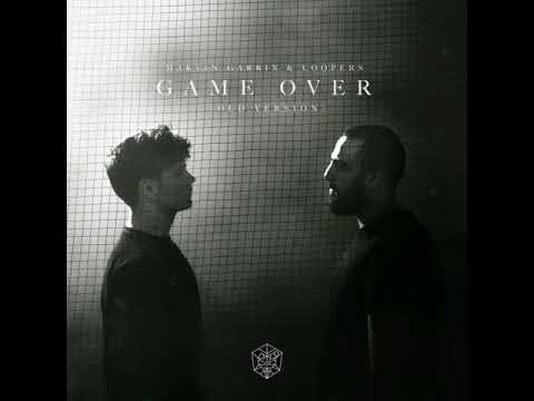 Martin Garrix & Loopers - Game Over (Old Extended Version)