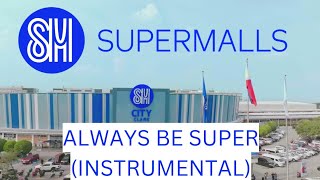 SM Supermalls Theme Song - Always Be Super (Instrumental)