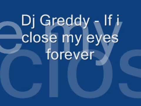 Dj Greddy - Close my eyes forever REMIX