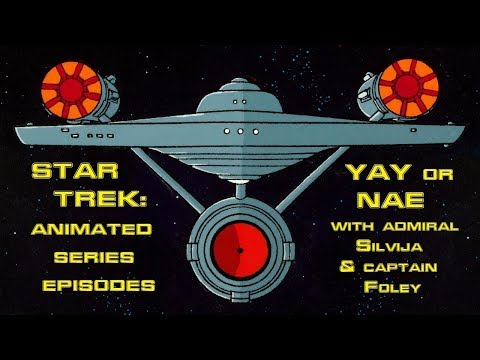 Star Trek: The Animated Series YAY or NAE - with Admiral Silvija & Captain Foley