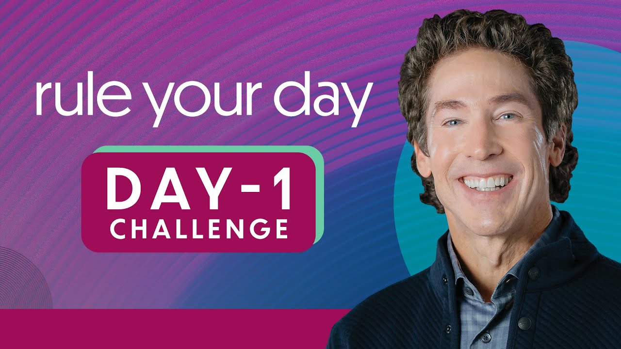 Joel Osteen Rule Your Day Challenge, Day 1