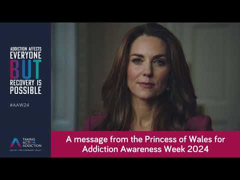 Addiction Awareness Week 2024 - message from HRH The Princess of Wales (Royal Patron, Forward Trust)