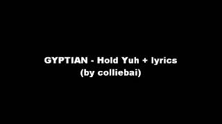 GYPTIAN Hold Yuh lyrics by KM4U TV