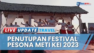 Momen Puncak Penutupan Festival Pesona Meti Kei 2023 Diwarnai Penampilan Ratusan Penari Kolosal