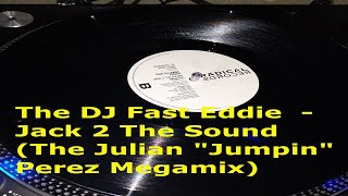 The DJ Fast Eddie   -  Jack 2 The Sound (The Julian Jumpin Perez Megamix)
