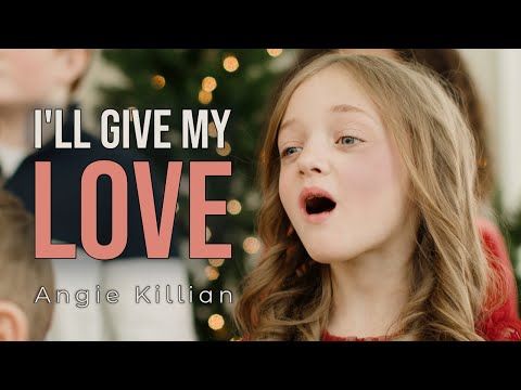 I'LL GIVE MY LOVE - a new Christmas song by Angie Killian #lighttheworld