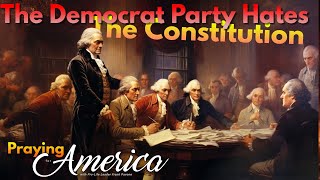 PFL-The Democrat Party Hates The Constitution - Praying for America - Oct. 26, 2023